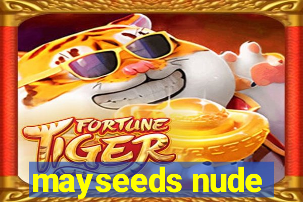 mayseeds nude